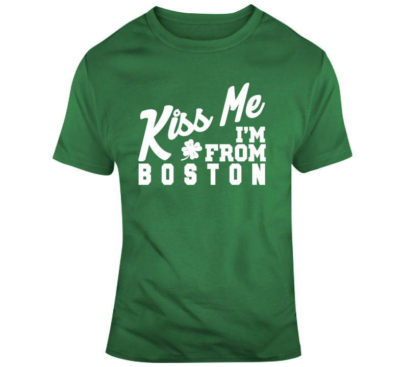 Kiss Me I'm From Boston St Patrick's Day T Shirt