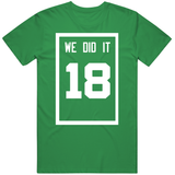 We Did It 18 Banner Boston Basketball Fan v2 T Shirt