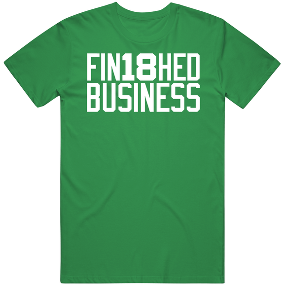 Finished Business 18 Boston Basketball Fan T Shirt