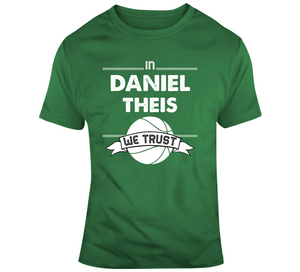 Daniel Theis We Trust Boston Basketball Fan T Shirt