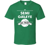 Semi Ojeleye We Trust Boston Basketball Fan T Shirt