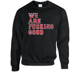 We Are Fn Good Boston Baseball  Fan Distressed T Shirt