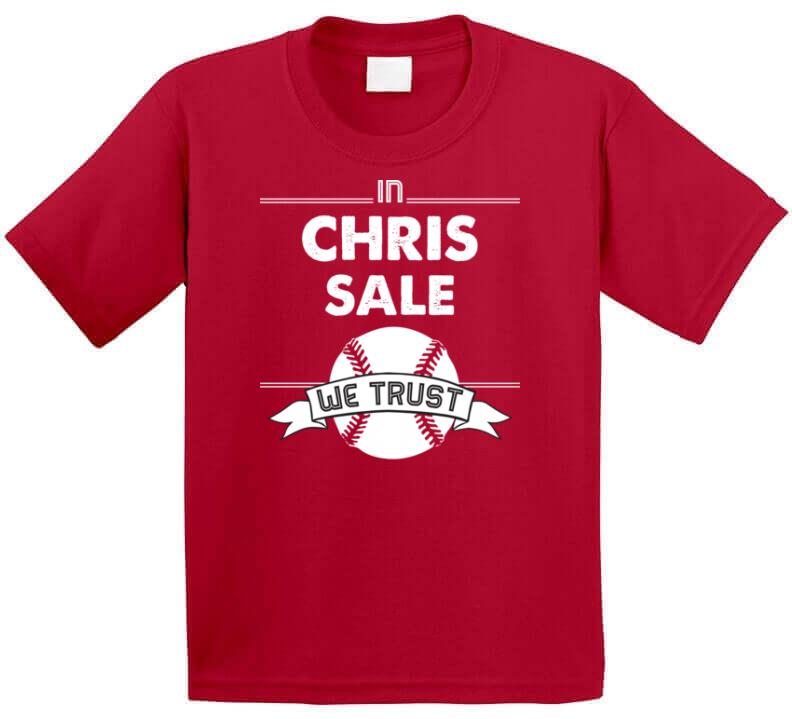 Chris Sale We Trust Boston Baseball Fan T Shirt