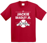 Jackie Bradley Jr We Trust Boston Baseball Fan T Shirt